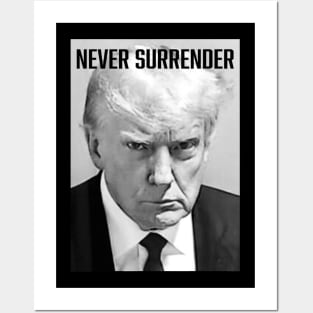 Never Surrender - Trump Mug Shot - Donald Trump Mug Shot Posters and Art